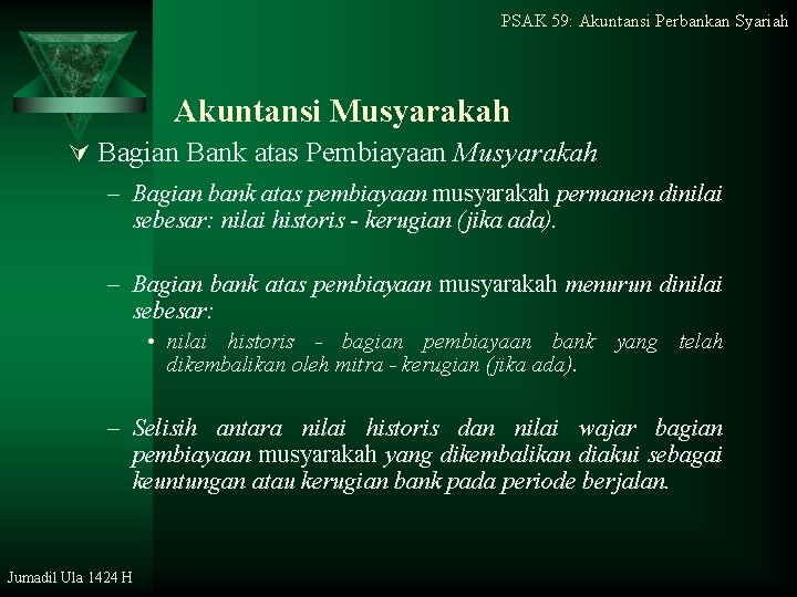 PSAK 59: Akuntansi Perbankan Syariah Akuntansi Musyarakah Ú Bagian Bank atas Pembiayaan Musyarakah –
