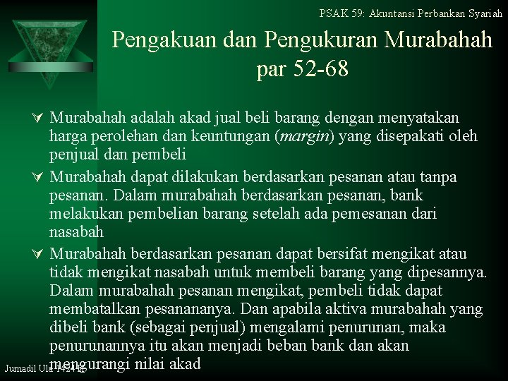 PSAK 59: Akuntansi Perbankan Syariah Pengakuan dan Pengukuran Murabahah par 52 -68 Ú Murabahah
