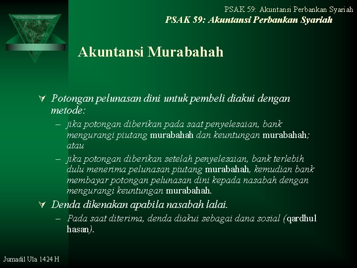 PSAK 59: Akuntansi Perbankan Syariah Akuntansi Murabahah Ú Potongan pelunasan dini untuk pembeli diakui