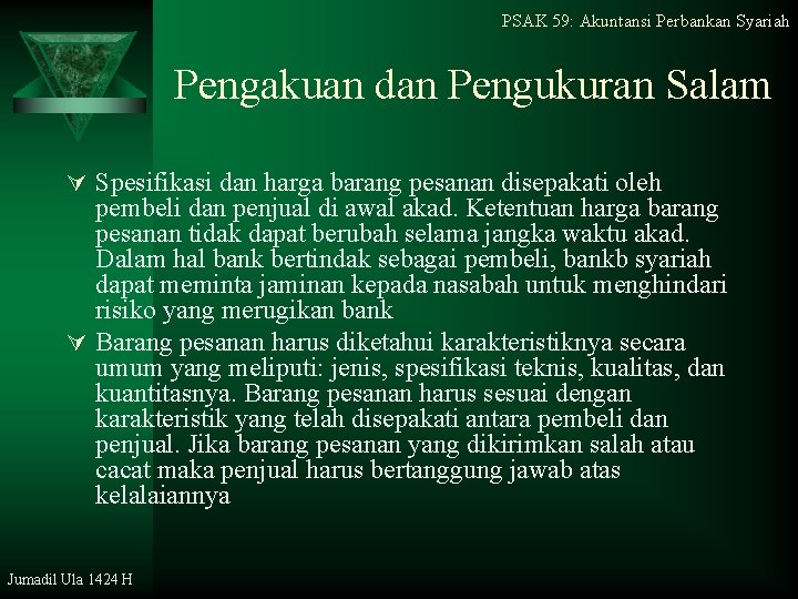 PSAK 59: Akuntansi Perbankan Syariah Pengakuan dan Pengukuran Salam Ú Spesifikasi dan harga barang