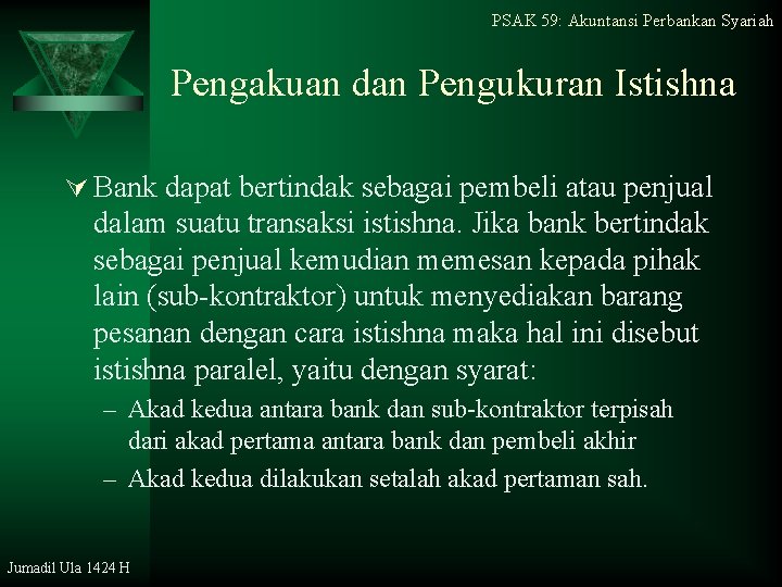 PSAK 59: Akuntansi Perbankan Syariah Pengakuan dan Pengukuran Istishna Ú Bank dapat bertindak sebagai