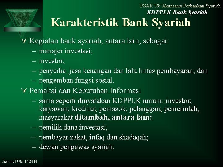 PSAK 59: Akuntansi Perbankan Syariah KDPPLK Bank Syariah Karakteristik Bank Syariah Ú Kegiatan bank
