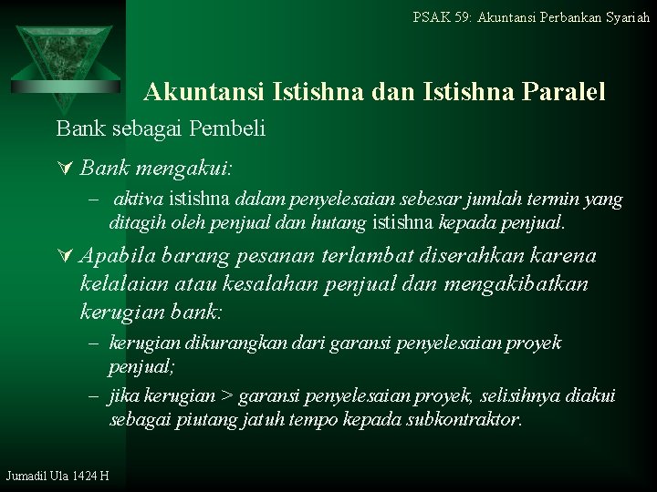 PSAK 59: Akuntansi Perbankan Syariah Akuntansi Istishna dan Istishna Paralel Bank sebagai Pembeli Ú