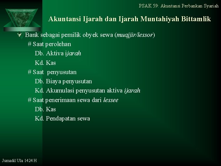 PSAK 59: Akuntansi Perbankan Syariah Akuntansi Ijarah dan Ijarah Muntahiyah Bittamlik Ú Bank sebagai