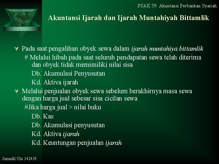 PSAK 59: Akuntansi Perbankan Syariah Akuntansi Ijarah dan Ijarah Muntahiyah Bittamlik Ú Pada saat