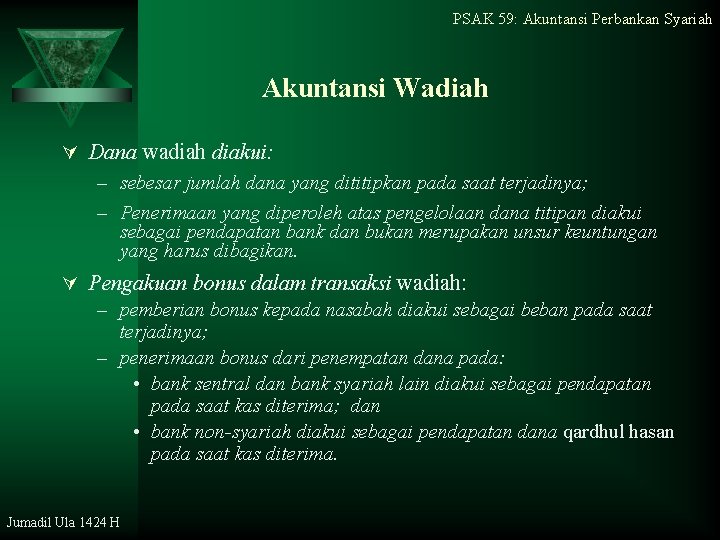 PSAK 59: Akuntansi Perbankan Syariah Akuntansi Wadiah Ú Dana wadiah diakui: – sebesar jumlah