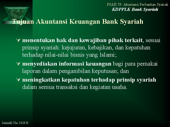 PSAK 59: Akuntansi Perbankan Syariah KDPPLK Bank Syariah Tujuan Akuntansi Keuangan Bank Syariah Ú