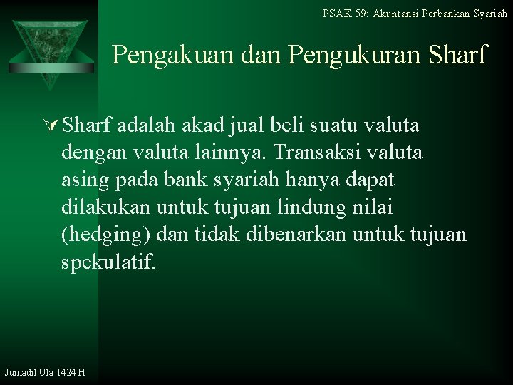 PSAK 59: Akuntansi Perbankan Syariah Pengakuan dan Pengukuran Sharf Ú Sharf adalah akad jual