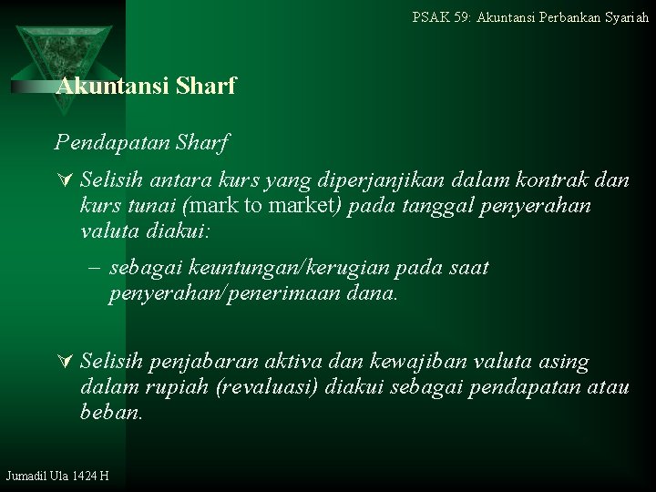 PSAK 59: Akuntansi Perbankan Syariah Akuntansi Sharf Pendapatan Sharf Ú Selisih antara kurs yang