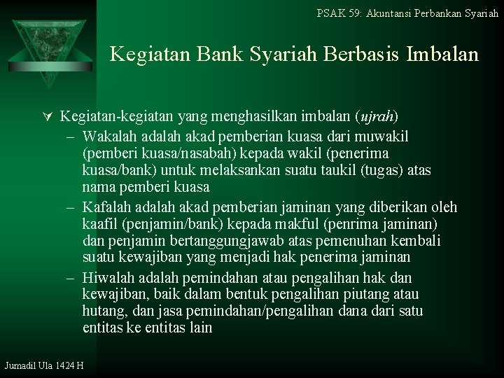 PSAK 59: Akuntansi Perbankan Syariah Kegiatan Bank Syariah Berbasis Imbalan Ú Kegiatan-kegiatan yang menghasilkan