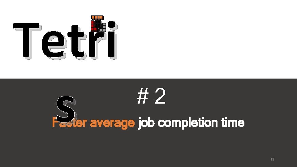 Tetri s #2 Faster average job completion time 12 
