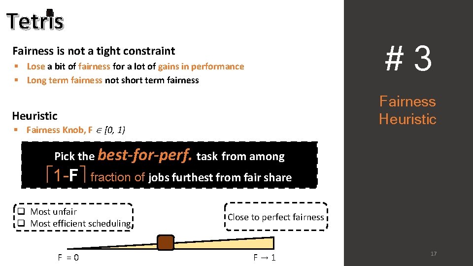 Tetris #3 Fairness is not a tight constraint § Lose a bit of fairness