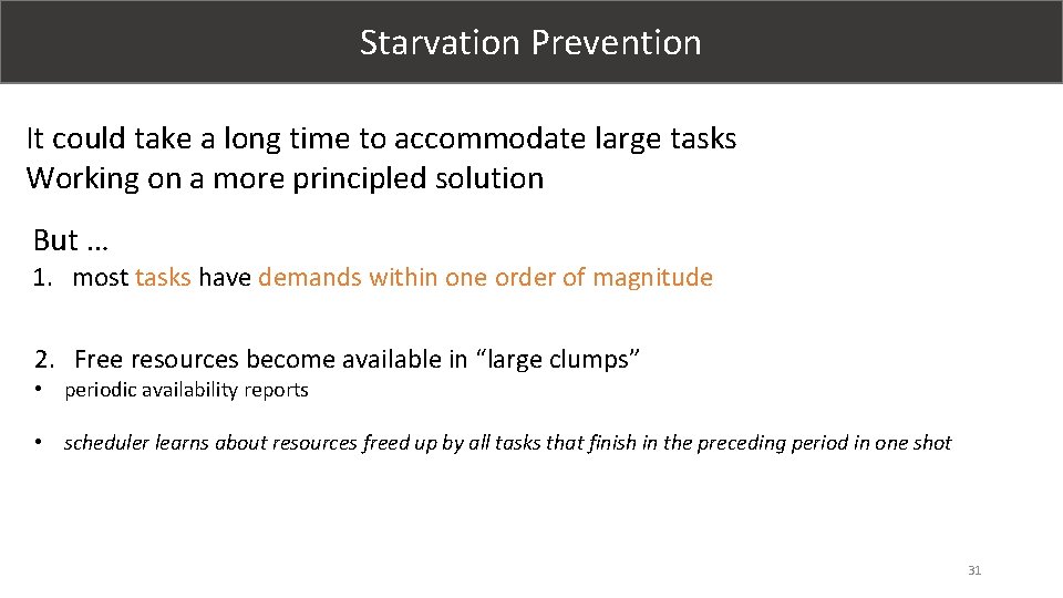 Starvation Prevention It could take a long time to accommodate large tasks Working on