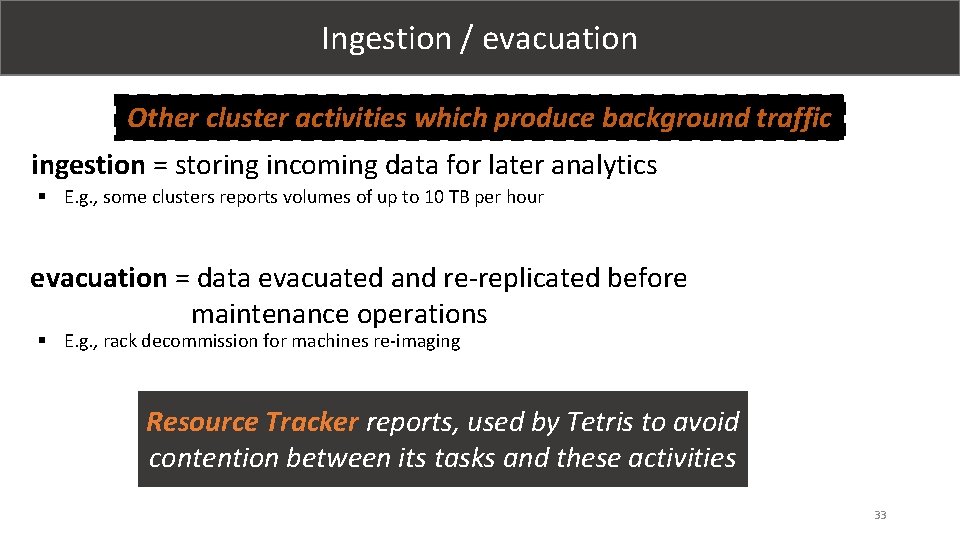 Ingestion / evacuation Other cluster activities which produce background traffic ingestion = storing incoming