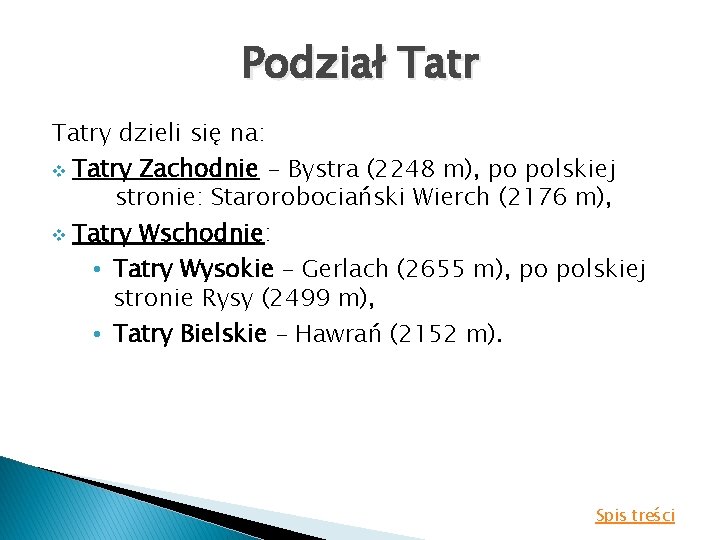 Podział Tatry dzieli się na: v Tatry Zachodnie - Bystra (2248 m), po polskiej