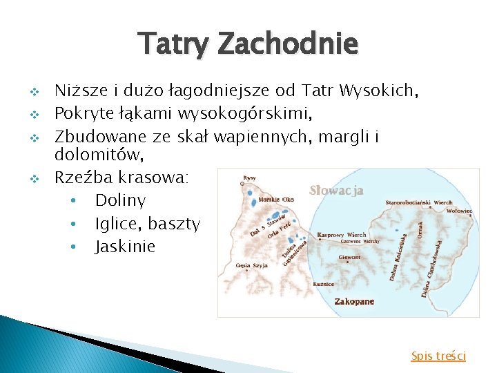 Tatry Zachodnie v v Niższe i dużo łagodniejsze od Tatr Wysokich, Pokryte łąkami wysokogórskimi,