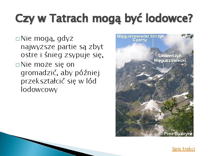 Czy w Tatrach mogą być lodowce? � Nie mogą, gdyż najwyższe partie są zbyt