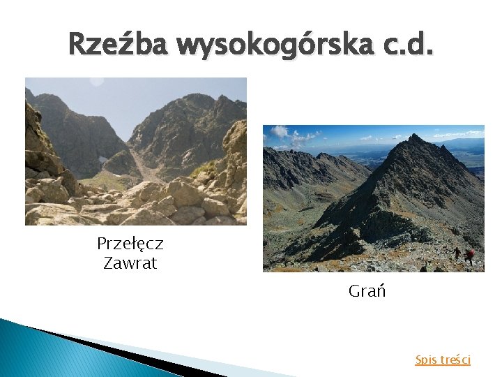 Rzeźba wysokogórska c. d. Przełęcz Zawrat Grań Spis treści 