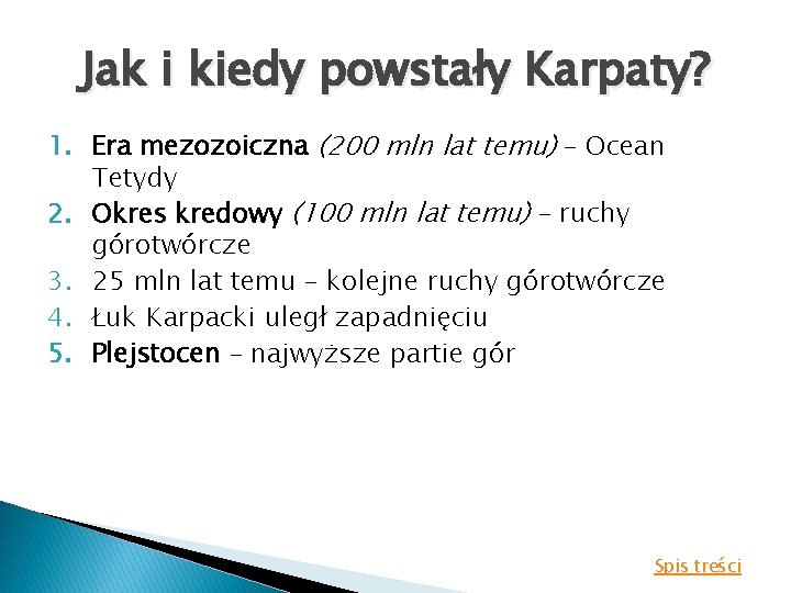 Jak i kiedy powstały Karpaty? 1. Era mezozoiczna (200 mln lat temu) – Ocean