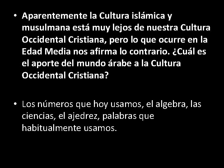  • Aparentemente la Cultura islámica y musulmana está muy lejos de nuestra Cultura