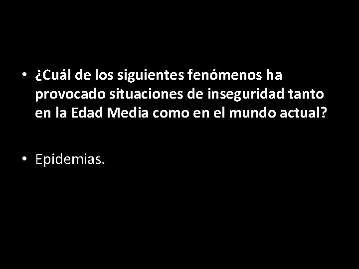  • ¿Cuál de los siguientes fenómenos ha provocado situaciones de inseguridad tanto en