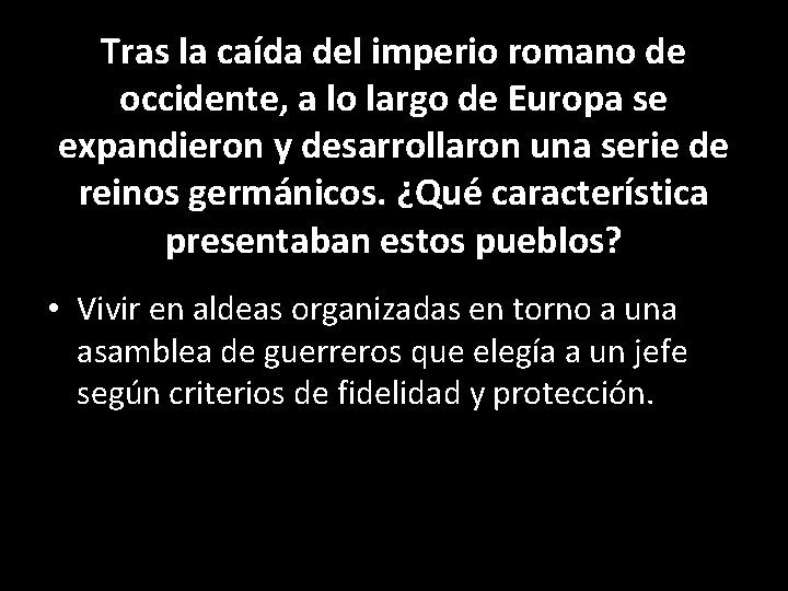 Tras la caída del imperio romano de occidente, a lo largo de Europa se