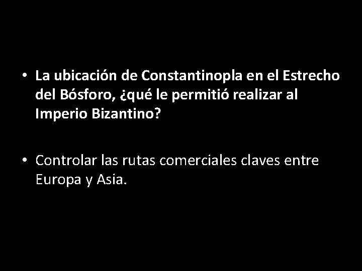  • La ubicación de Constantinopla en el Estrecho del Bósforo, ¿qué le permitió