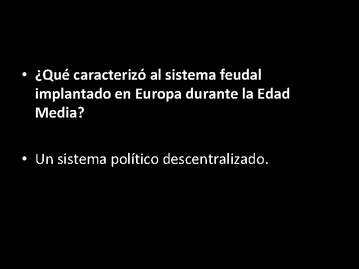  • ¿Qué caracterizó al sistema feudal implantado en Europa durante la Edad Media?