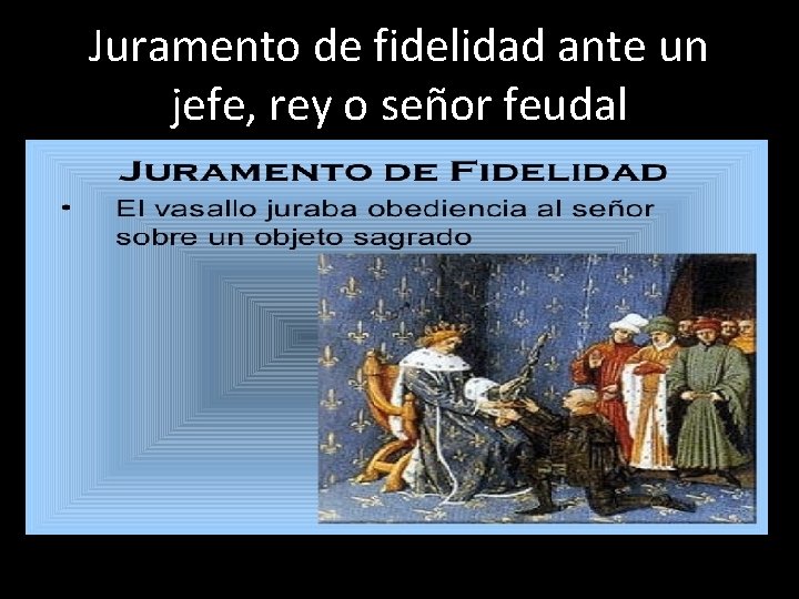 Juramento de fidelidad ante un jefe, rey o señor feudal 