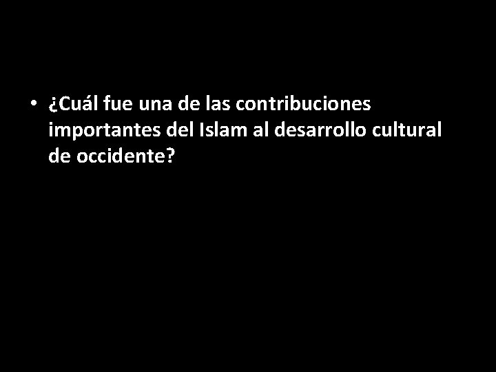  • ¿Cuál fue una de las contribuciones importantes del Islam al desarrollo cultural