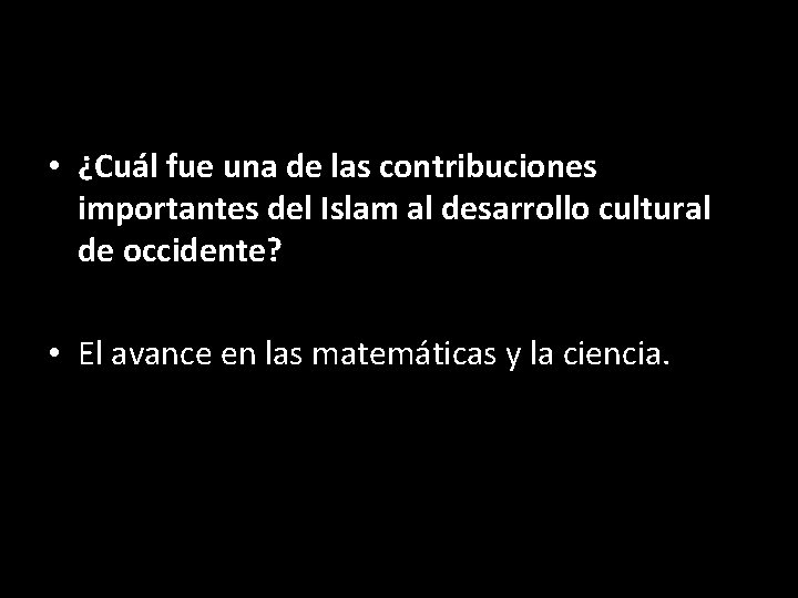  • ¿Cuál fue una de las contribuciones importantes del Islam al desarrollo cultural