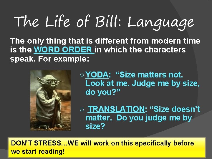 The Life of Bill: Language The only thing that is different from modern time