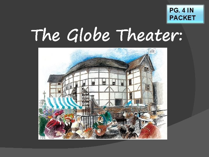 PG. 4 IN PACKET The Globe Theater: 