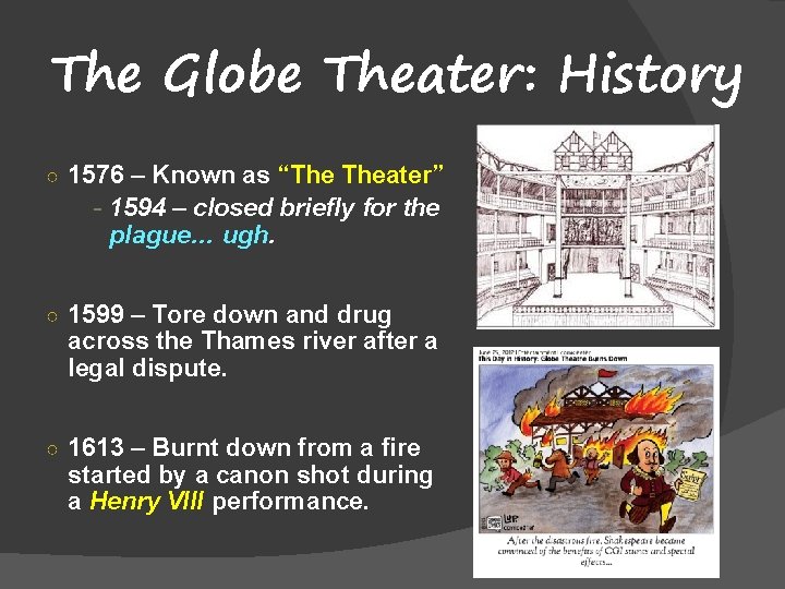 The Globe Theater: History ○ 1576 – Known as “The Theater” - 1594 –