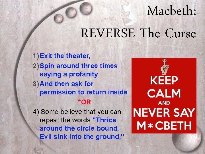 Macbeth: REVERSE The Curse 1) Exit theater, 2) Spin around three times saying a