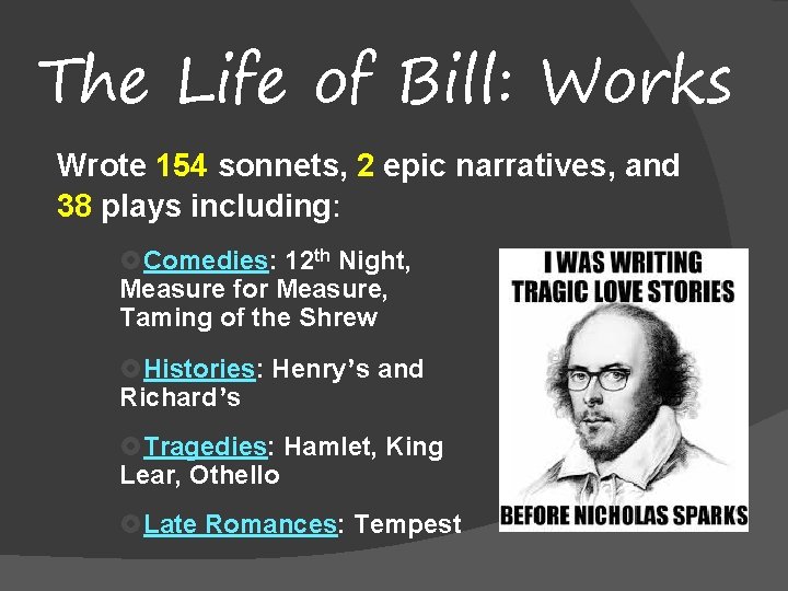 The Life of Bill: Works Wrote 154 sonnets, 2 epic narratives, and 38 plays