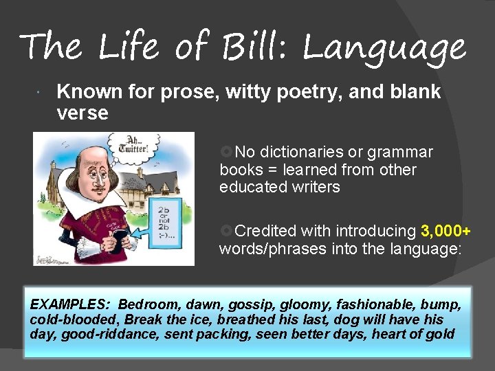 The Life of Bill: Language Known for prose, witty poetry, and blank verse No