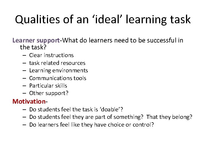 Qualities of an ‘ideal’ learning task Learner support-What do learners need to be successful