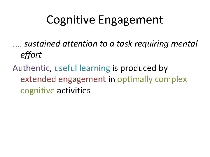 Cognitive Engagement. . sustained attention to a task requiring mental effort Authentic, useful learning
