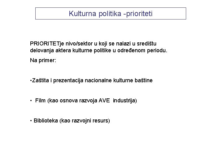 Kulturna politika -prioriteti PRIORITETje nivo/sektor u koji se nalazi u središtu delovanja aktera kulturne