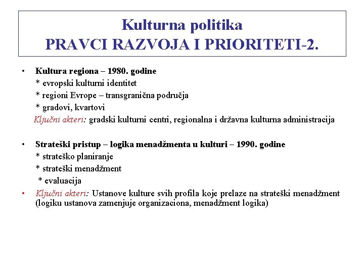 Kulturna politika PRAVCI RAZVOJA I PRIORITETI-2. • Kultura regiona – 1980. godine * evropski