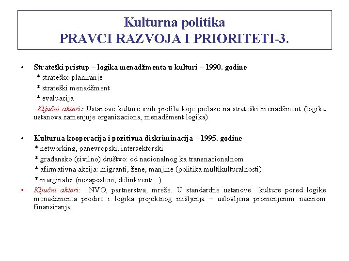 Kulturna politika PRAVCI RAZVOJA I PRIORITETI-3. • Strateški pristup – logika menadžmenta u kulturi