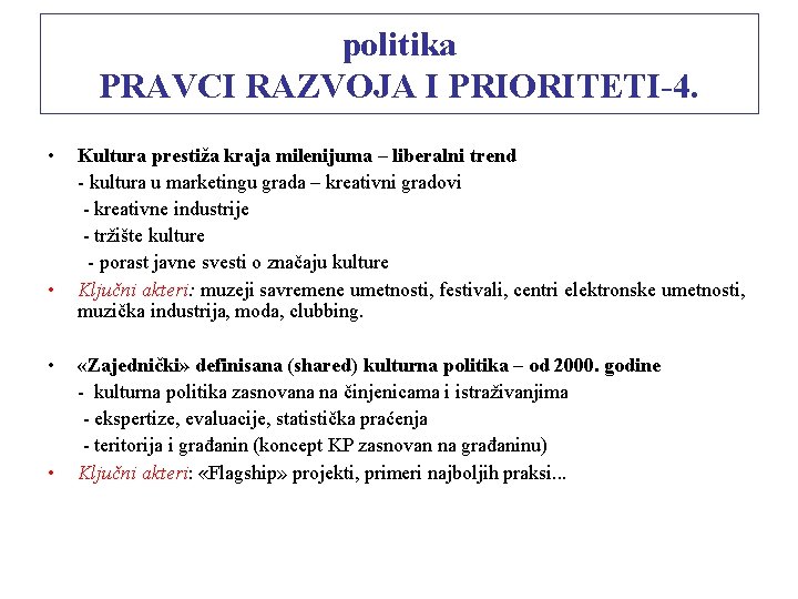 politika PRAVCI RAZVOJA I PRIORITETI-4. • • Kultura prestiža kraja milenijuma – liberalni trend