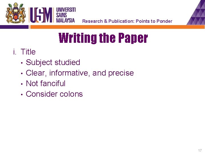 Research & Publication: Points to Ponder Writing the Paper i. Title • Subject studied