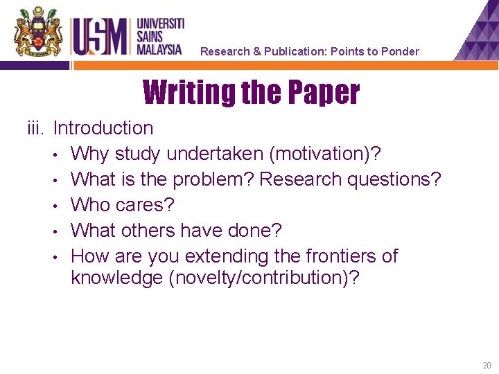 Research & Publication: Points to Ponder Writing the Paper iii. Introduction • Why study