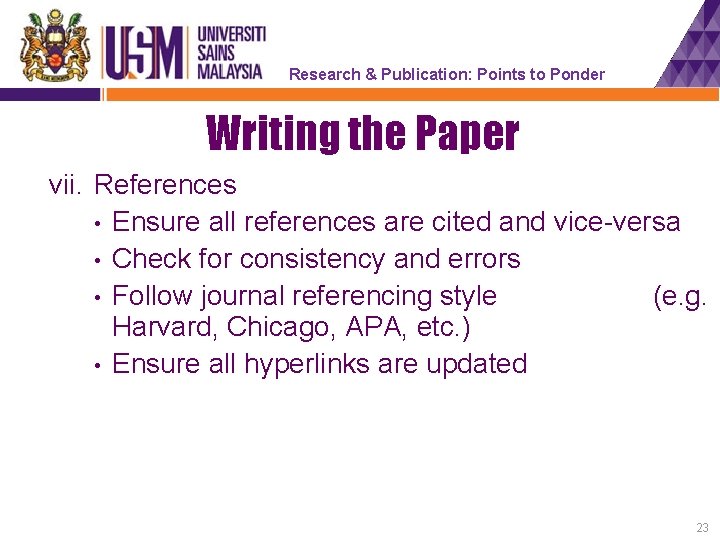 Research & Publication: Points to Ponder Writing the Paper vii. References • Ensure all