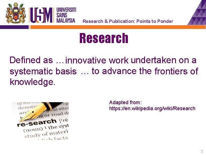 Research & Publication: Points to Ponder Research Defined as … innovative work undertaken on