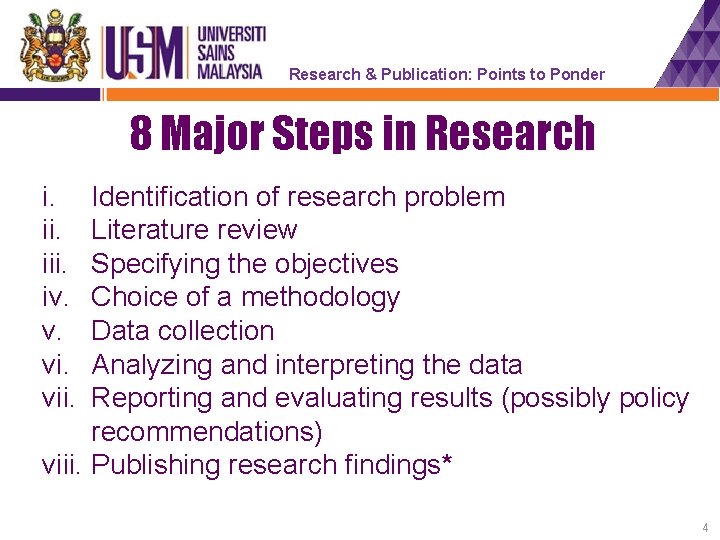 Research & Publication: Points to Ponder 8 Major Steps in Research i. iii. iv.