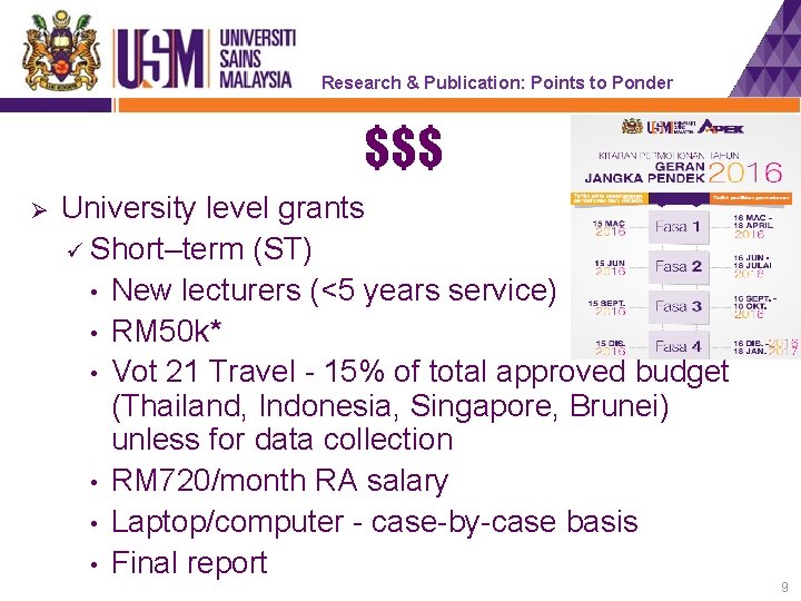 Research & Publication: Points to Ponder $$$ Ø University level grants Short–term (ST) •