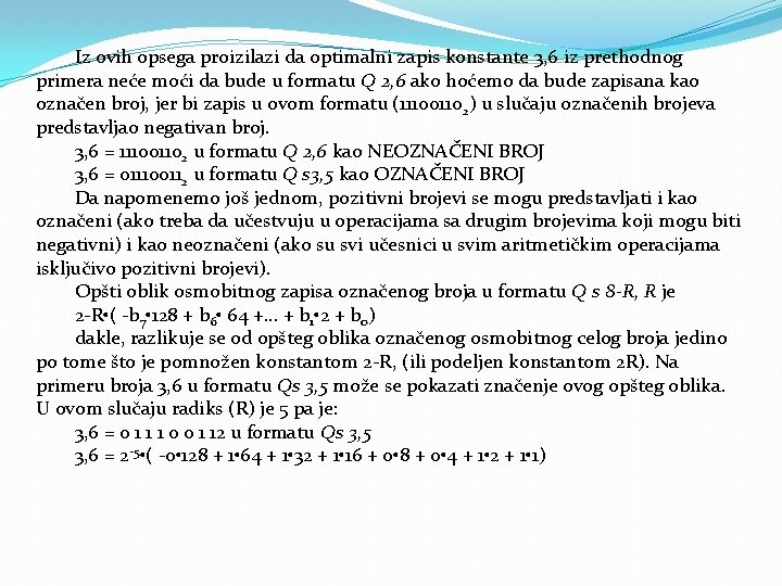 Iz ovih opsega proizilazi da optimalni zapis konstante 3, 6 iz prethodnog primera neće